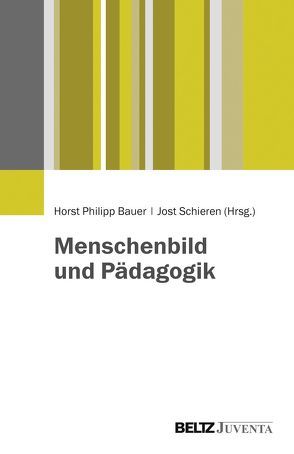 Menschenbild und Pädagogik von Bauer,  Horst Philipp, Schieren,  Jost