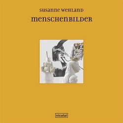 Menschenbilder von Nungesser,  Michael, Wehland,  Susanne