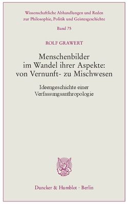 Menschenbilder im Wandel ihrer Aspekte: von Vernunft- zu Mischwesen. von Grawert,  Rolf