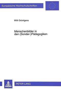 Menschenbilder in den (Sonder-)Pädagogiken von Grüntgens,  Willi