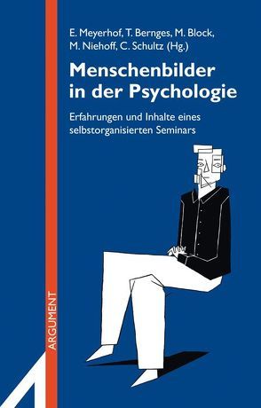 Menschenbilder in der Psychologie von Bernges,  Tabea, Block,  Miriam, Meyerhof,  Erik, Niehoff,  Martina, Schultz,  Christian