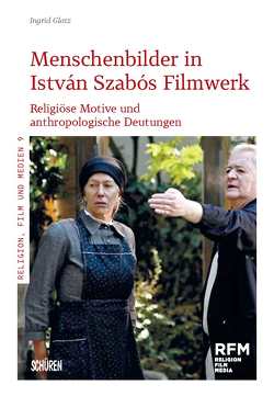 Menschenbilder in István Szabós Filmwerk von Glatz,  Ingrid