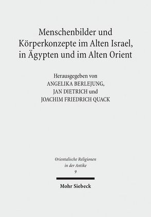 Menschenbilder und Körperkonzepte im Alten Israel, in Ägypten und im Alten Orient von Berlejung,  Angelika, Dietrich,  Jan, Quack,  Joachim Friedrich