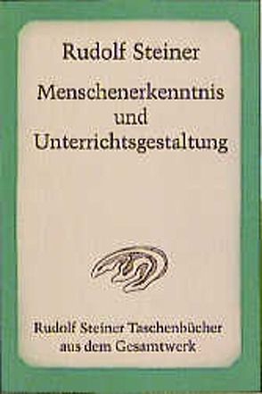 Menschenerkenntnis und Unterrichtsgestaltung von Steiner,  Rudolf