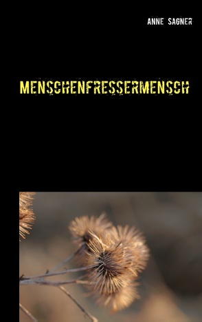 Menschenfressermensch von Sagner,  Anne