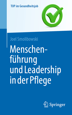 Menschenführung und Leadership in der Pflege von Smolibowski,  Joel