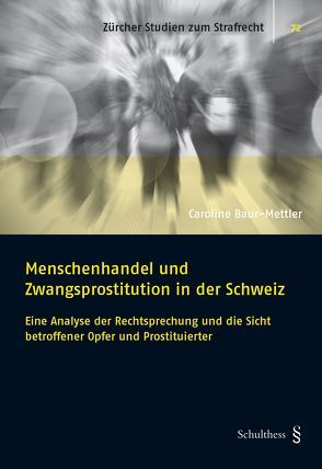 Menschenhandel und Zwangsprostitution in der Schweiz von Baur-Mettler,  Sarah