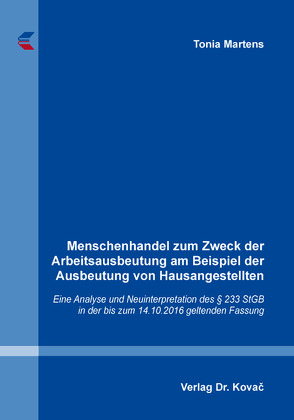 Menschenhandel zum Zweck der Arbeitsausbeutung am Beispiel der Ausbeutung von Hausangestellten von Martens,  Tonia