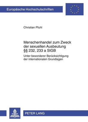 Menschenhandel zum Zweck der sexuellen Ausbeutung §§ 232, 233 a StGB von Pfuhl,  Christian