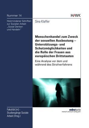 Menschenhandel zum Zweck der sexuellen Ausbeutung – Unterstützungs- und Schutzmöglichkeiten und die Rolle der Frauen aus europäischen Drittstaaten von Klaffer,  Sina