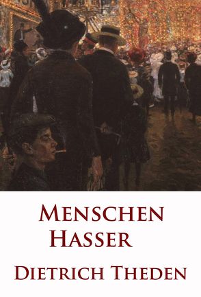 Menschenhasser von Theden,  Dietrich