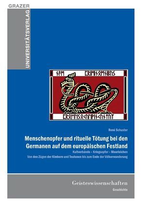 Menschenopfer und rituelle Tötung bei den Germanen auf dem europäischen Festland von Schuster,  René