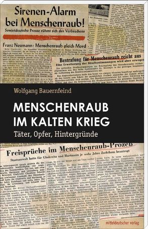 Menschenraub im Kalten Krieg von Bauernfeind,  Wolfgang