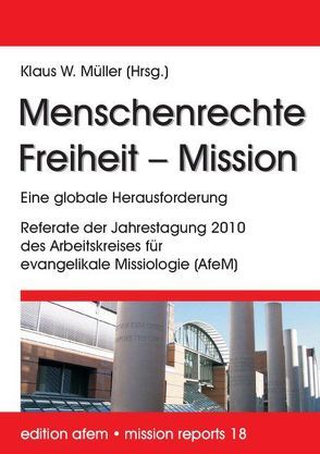 Menschenrechte – Freiheit – Mission von Müller,  Klaus W.