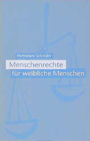 Menschenrechte für die weibliche Menschheit von Schröder,  Hannelore