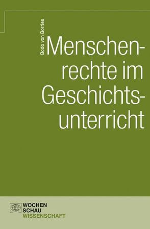 Menschenrechte im Geschichtsunterricht von Borries,  Bodo von