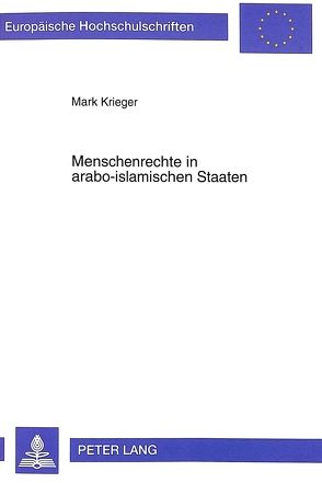 Menschenrechte in arabo-islamischen Staaten von Krieger,  Mark