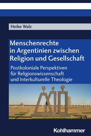 Menschenrechte in Argentinien zwischen Religion und Gesellschaft von Walz,  Heike