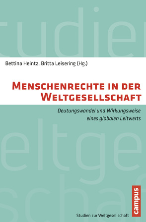 Menschenrechte in der Weltgesellschaft von Bennani,  Hannah, Davy,  Ulrike, Heintz,  Bettina, Hoffmann,  Stefan-Ludwig, Japp,  Klaus Peter, Joas,  Hans, Koenig,  Matthias, Leisering,  Britta, Madsen,  Mikael Rask, Müller,  Marion, Wobbe,  Theresa