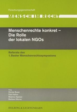 Menschenrechte konkret — Die Rolle der lokalen NGOs von Brieskorn,  Robert, Buser,  Denise, Gremmelspacher,  Georg, Grunert,  Frank, Hafner,  Felix, Kägi-Diener,  Regula, RITTER ,  MARKUS, Speiser,  Beatrice, Spenlé,  Christoph André, Stamm,  Marie-Louise, von Senger,  Harro, Werner,  Barbara