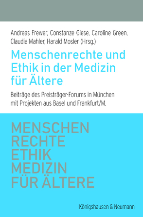 Menschenrechte und Ethik in der Medizin für Ältere von Frewer,  Andreas, Giese,  Constanze, Green,  Caroline, Mähler,  Claudia, Mosler,  Harald