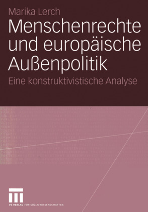 Menschenrechte und europäische Außenpolitik von Lerch,  Marika