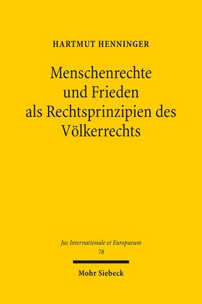 Menschenrechte und Frieden als Rechtsprinzipien des Völkerrechts von Henninger,  Hartmut