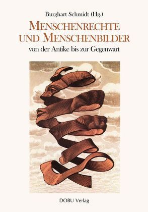 Menschenrechte und Menschenbilder von der Antike bis zur Gegenwart von Schmidt,  Burghart