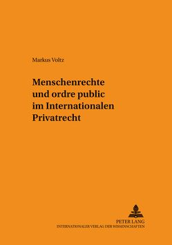 Menschenrechte und ordre public im Internationalen Privatrecht von Voltz,  Markus