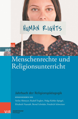 Menschenrechte und Religionsunterricht von Albus,  Vanessa, Altmeyer,  Stefan, Bielefeldt,  Heiner, Dierk,  Heidrun, Englert,  Rudolf, Gräb-Schmidt,  Elisabeth, Grümme,  Bernhard, Hidalgo,  Oliver, Kohler-Spiegel,  Helga, Kruip,  Gerhard, Lehner-Hartmann,  Andrea, Müller,  Peter, Naurath,  Elisabeth, Nord,  Ilona, Pirner,  Manfred L., Scheunpflug,  Annette, Schlag,  Thomas, Schroeder,  Bernd, Schweiker,  Wolfhard, Schweitzer,  Friedrich, Sejdini,  Zekirija, von der Pfordten,  Dietmar von der, Ziebertz,  Hans-Georg