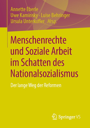 Menschenrechte und Soziale Arbeit im Schatten des Nationalsozialismus von Behringer,  Luise, Eberle,  Annette, Kaminsky,  Uwe, Unterkofler,  Ursula