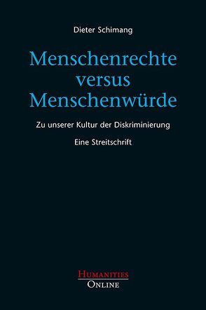 Menschenrechte versus Menschenwürde von Schimang,  Dieter