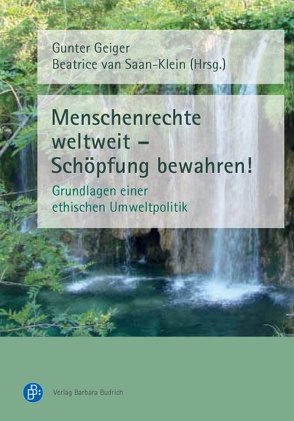 Menschenrechte weltweit – Schöpfung bewahren! von Geiger,  Gunter, van Saan-Klein,  Beatrice