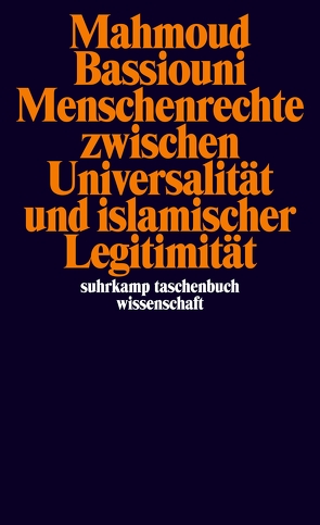 Menschenrechte zwischen Universalität und islamischer Legitimität von Bassiouni,  Mahmoud