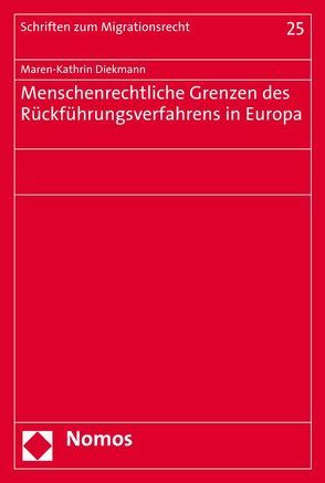 Menschenrechtliche Grenzen des Rückführungsverfahrens in Europa von Diekmann,  Maren-Kathrin