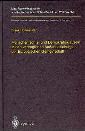 Menschenrechts- und Demokratieklauseln in den vertraglichen Außenbeziehungen der Europäischen Gemeinschaft von Hoffmeister,  Frank