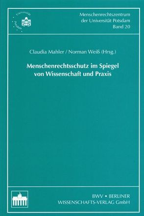 Menschenrechtsschutz im Spiegel von Wissenschaft und Praxis von Mähler,  Claudia, Weiß,  Norman