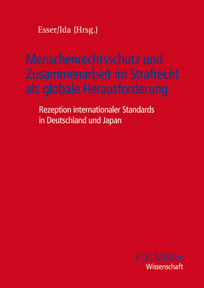 Menschenrechtsschutz und Zusammenarbeit im Strafrecht als globale Herausforderung von Esser,  Robert, Ida,  Makoto