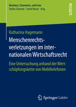 Menschenrechtsverletzungen im internationalen Wirtschaftsrecht von Hagemann,  Katharina