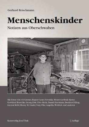 Menschenskinder. Notizen aus Oberschwaben von Reischmann,  Gerhard