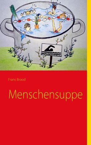 Menschensuppe von Brood,  Frans