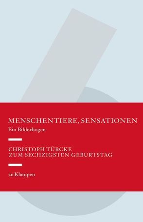 Menschentiere, Sensationen von Berger,  Frank, Bose,  Günter K, Grahl,  Andreas, Haacke,  Hans, Haberkorn,  Falk, Haude,  Bertram, Johne,  Sven, Kossack,  Oliver, Rautert,  Timm, Rink,  Arno, Roggan,  Ricarda, Rüfenacht,  Nadin, Sauer,  Adrian, Scheidt,  Dirk, Schnell,  David, Schulze,  Andreas, Strauss,  Helfried, Wackernagel,  Christof