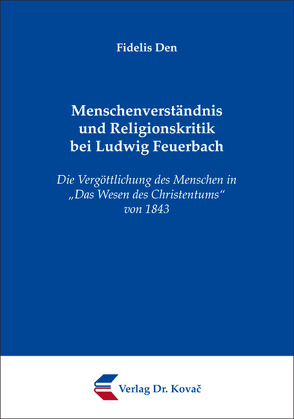 Menschenverständnis und Religionskritik bei Ludwig Feuerbach von Den,  Fidelis