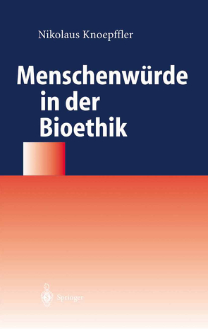 Menschenwürde in der Bioethik von Knoepffler,  Nikolaus