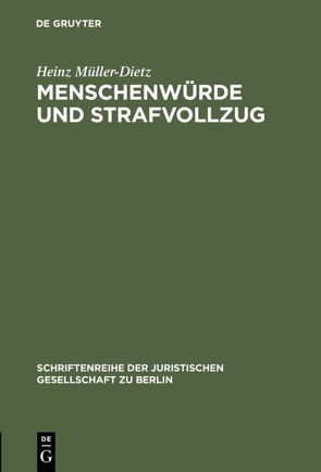 Menschenwürde und Strafvollzug von Müller-Dietz,  Heinz