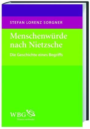 Menschenwürde nach Nietzsche von Sorgner,  Stefan L