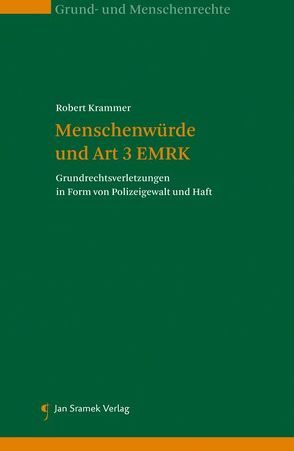 Menschenwürde und Art 3 EMRK von Krammer,  Robert