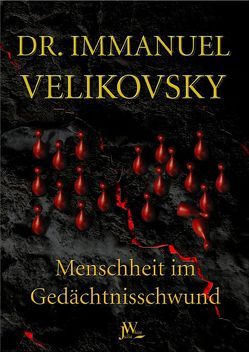 Menschheit im Gedächtnisschwund von Gutbrod,  F W, Hoffmann,  Thomas, Velikovsky,  Immanuel