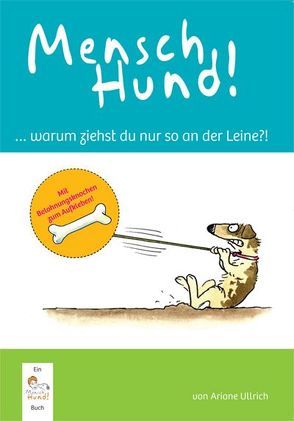 MenschHund! … warum ziehst du nur so an der Leine?! von Ullrich,  Ariane