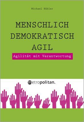 New Work: Menschlich – Demokratisch – Agil von Hübler,  Michael